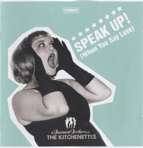 The Basement Brothers Feat. The Kitchenettes - Speak Up! (When You Say Love)