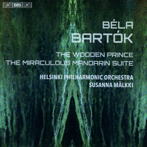 Bartók, Helsinki Philharmonic Orchestra, Susanna Mälkki - The Wooden Prince / The Miraculous Mandarin Suite
