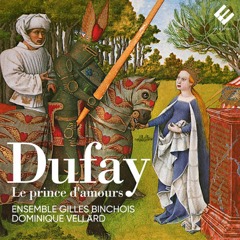 Dufay - Ensemble Gilles Binchois, Dominique Vellard - Le Prince D'amours