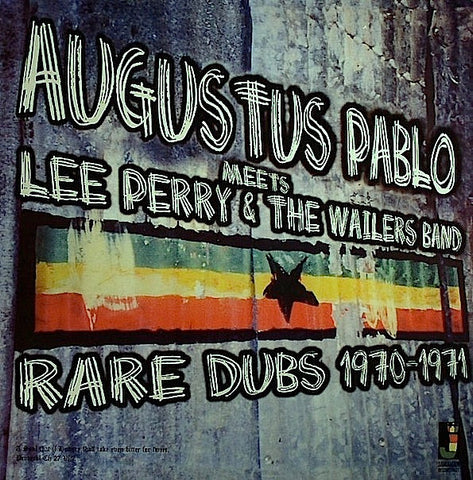 Augustus Pablo Meets Lee Perry & The Wailers Band - Rare Dubs 1970-1971