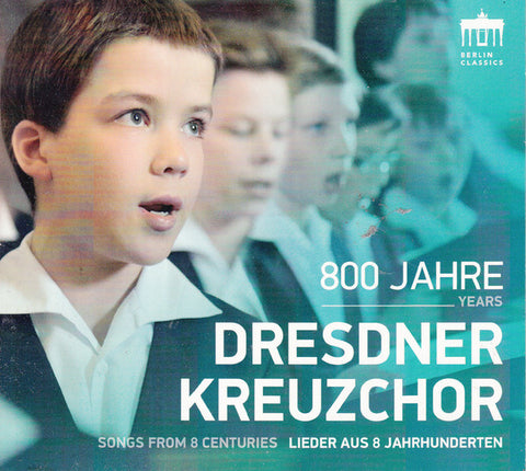 Dresdner Kreuzchor - 800 Jahre Dresdner Kreuzchor - Lieder Aus 8 Jahrhunderten
