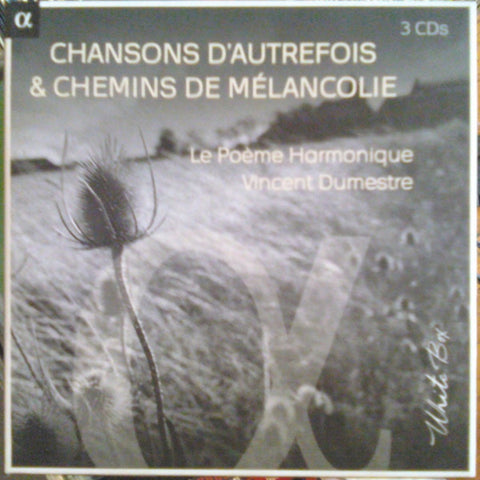 Le Poème Harmonique, Vincent Dumestre - Chansons D'autrefois & Chemins De Mélancolie