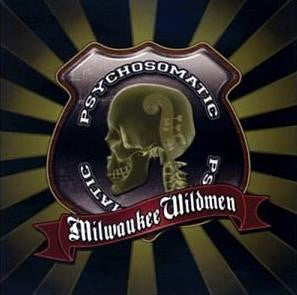 Milwaukee Wildmen - Psychosomatic