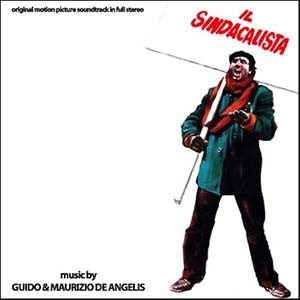 Guido & Maurizio De Angelis - Il Sindacalista (Original Motion Picture Soundtrack In Full Stereo)