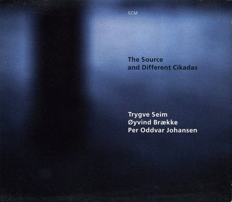 Trygve Seim / Øyvind Brække / Per Oddvar Johansen - The Source And Different Cikadas