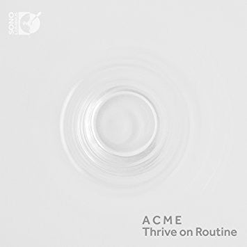 ACME (American Contemporary Music Ensemble) - Thrive On Routine