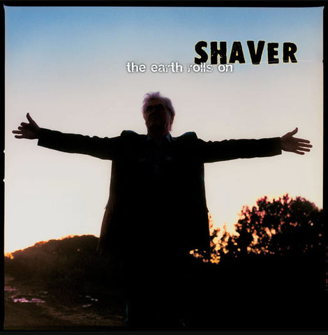 Shaver - The Earth Rolls On