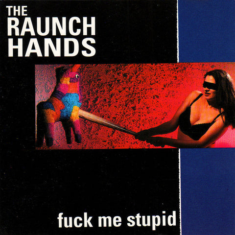 The Raunch Hands - Fuck Me Stupid
