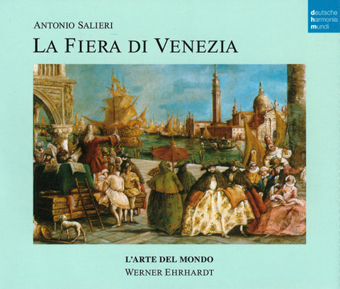 Antonio Salieri – L'arte Del Mondo, Werner Ehrhardt - La Fiera Di Venezia