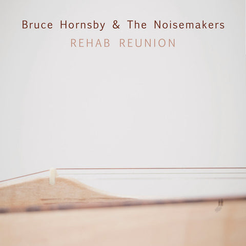 Bruce Hornsby And The Noisemakers - Rehab Reunion