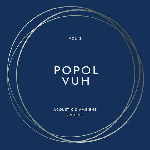Popol Vuh - The Essential Album Collection Vol.2 - Acoustic & Ambient Spheres