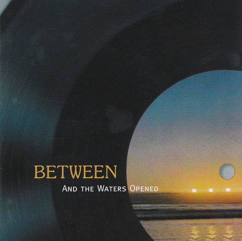Between - And The Waters Opened