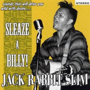 Jack Rabbit Slim - Sleaze A Billy!