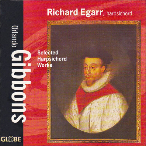 Orlando Gibbons - Richard Egarr - Selected Harpsichord Works