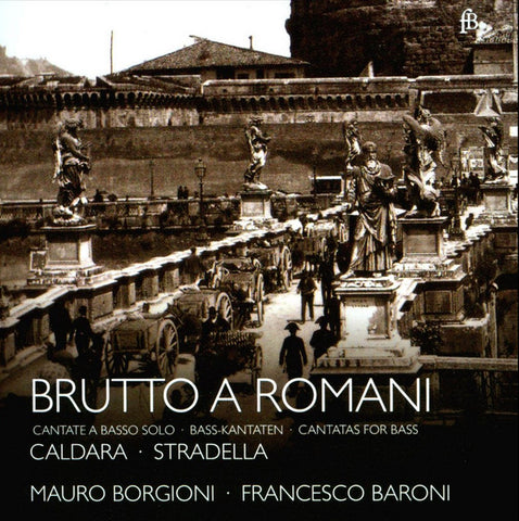 Caldara · Stradella, Mauro Borgioni · Francesco Baroni - Brutto A Romani - Cantate A Basso Solo · Bass-Kantaten · Cantatas For Bass