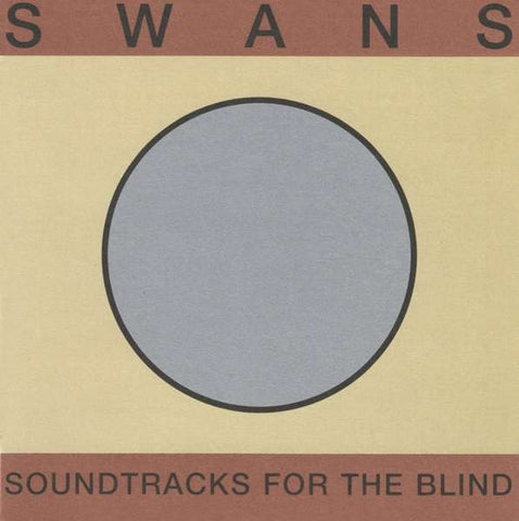 Swans - Soundtracks For The Blind / Die Tür Ist Zu