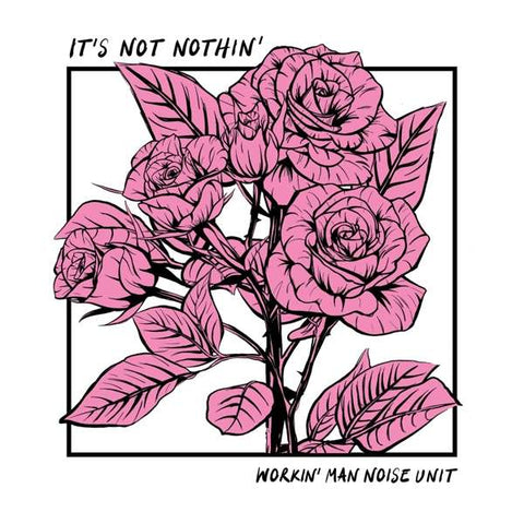 Workin' Man Noise Unit - It's Not Nothin'