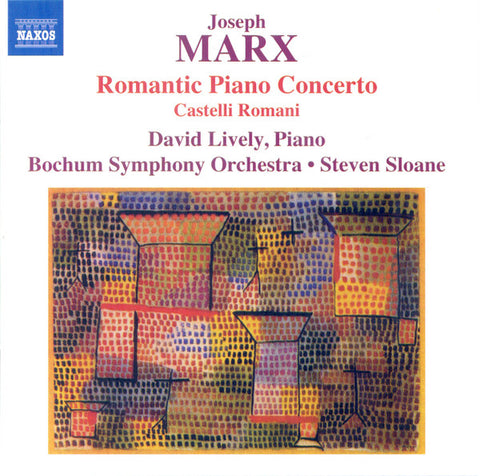 Joseph Marx – David Lively, Bochum Symphony Orchestra, Steven Sloane - Piano Concertos