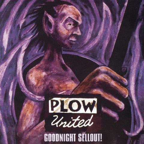 Plow United - Goodnight Sellout