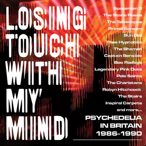Various - Losing Touch With My Mind: Psychedelia In Britain 1986-1990