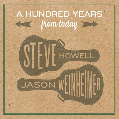 Steve Howell, Jason Weinheimer - A Hundred Years From Today