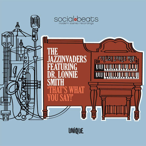 The Jazzinvaders Featuring Dr. Lonnie Smith, - That's What You Say!