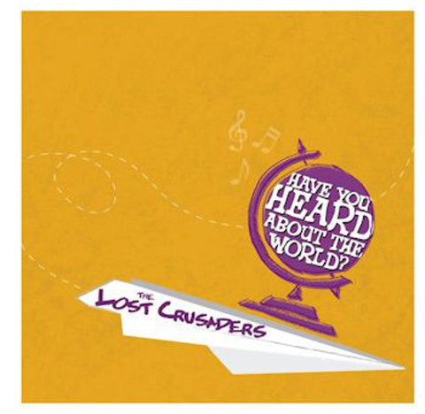 The Lost Crusaders - Have You Heard About The World?