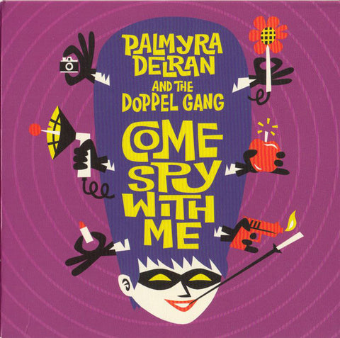 Palmyra Delran And The Doppel Gang - Come Spy With Me
