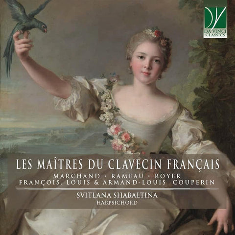 Marchand • Rameau • Royer • François, Louis & Armand-Louis Couperin - Svitlana Shabaltina - Les Maîtres Du Clavecin Français