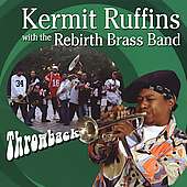 Kermit Ruffins And Rebirth Brass Band - Throwback