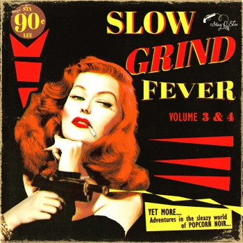 Various, - Slow Grind Fever Volume 3 & 4 - YET MORE... Adventures In The Sleazy World Of POPCORN NOIR