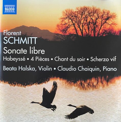 Florent Schmitt, Beata Halska, Claudio Chaiquin - Sonate Libre . Habeyssé . 4 Pièces . Chant Du Soir . Scherzo Vif