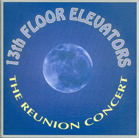 13th Floor Elevators - The Reunion Concert