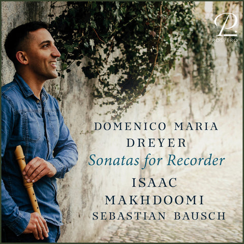 Domenico Maria Dreyer - Isaac Makhdoomi, Sebastian Bausch - Sonatas for Recorder