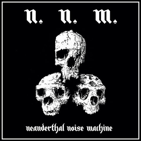 N.N.M. - Neanderthal Nöise Machine