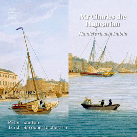 Peter Whelan, Irish Baroque Orchestra - Mr Charles The Hungarian - Handels Rival In Dublin