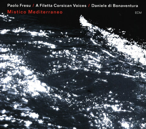 Paolo Fresu / A Filetta Corsican Voices / Daniele Di Bonaventura - Mistico Mediterraneo