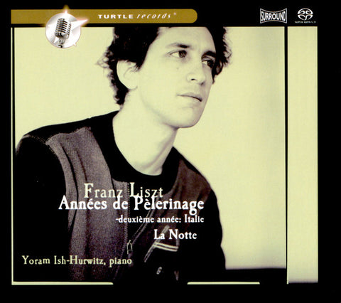 Franz Liszt, Yoram Ish-Hurwitz - Années de Pèlerinage, Deuxième Année: Italie