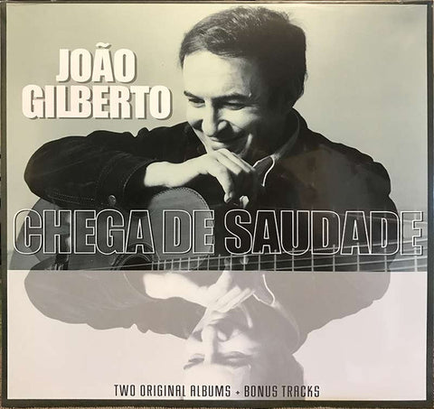 João Gilberto - João Gilberto And Chega De Saudade Two Original Albums + Bonus Tracks