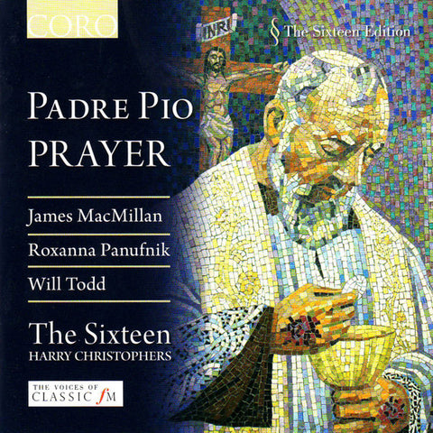 James MacMillan, Roxanna Panufnik, Will Todd, The Sixteen, Harry Christophers - Padre Pio - Prayer