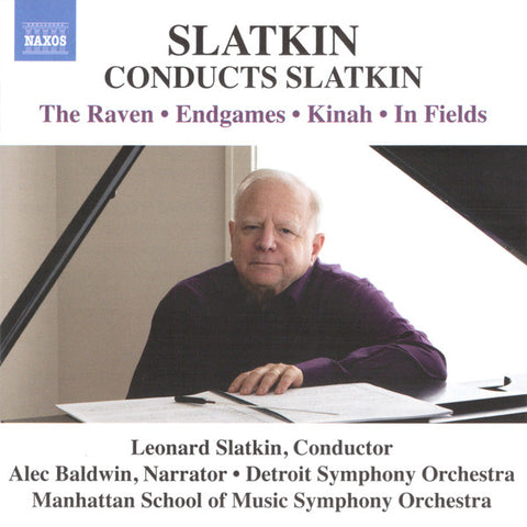 Slatkin, Alec Baldwin, Detroit Symphony Orchestra, Manhattan School of Music Symphony Orchestra - Slatkin Conducts Slatkin: The Raven • Endgames • Kinah • In Fields