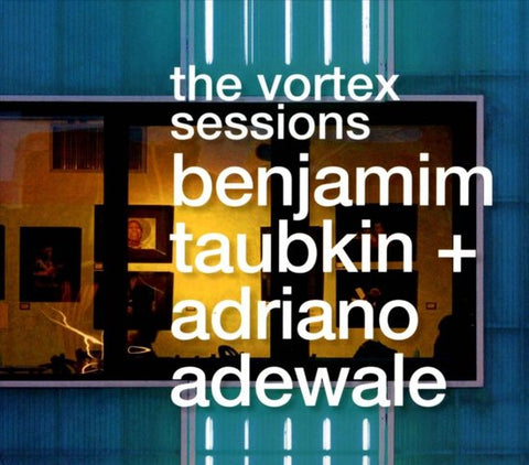 Benjamim Taubkin + Adriano Adewale - The Vortex Sessions