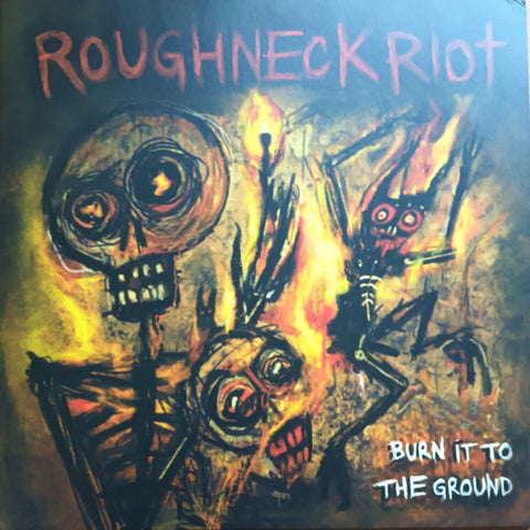 Roughneck Riot - Burn It To The Ground