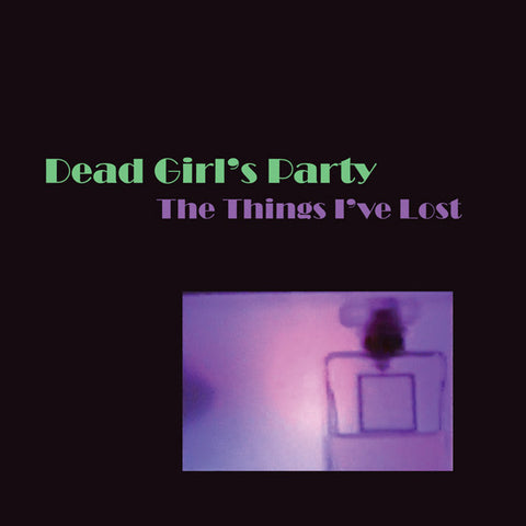 Dead Girl's Party - The Things I've Lost