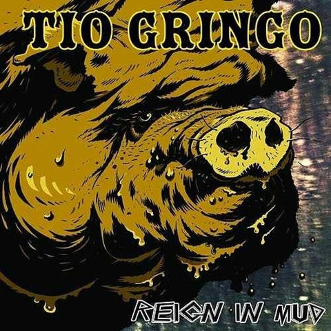 Tio Gringo - Reign In Mud