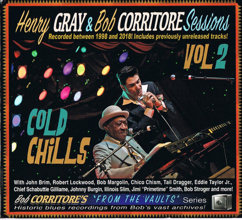 Henry Gray & Bob Corritore - Cold Chills (Henry Gray & Bob Corritore Sessions Vol 2)