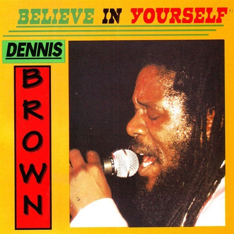 Dennis Brown - Believe In Yourself