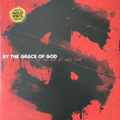 By The Grace Of God - For The Love Of Indie Rock
