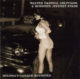 Walter Daniels, Oblivians & Monsieur Jeffrey Evans - Melissa's Garage Revisited