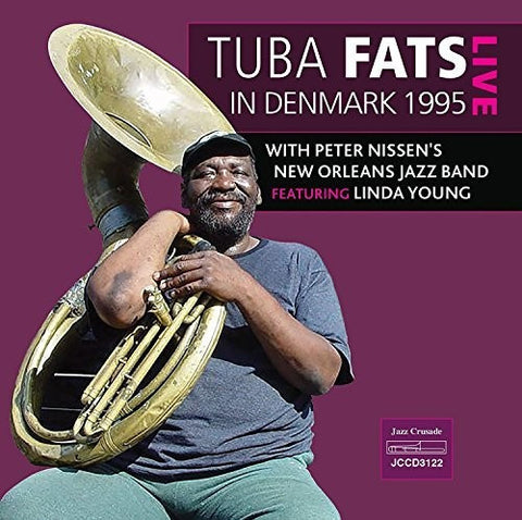 Tuba Fats And Peter Nissen's New Orleans Jazz Band Featuring Linda Young - Live In Denmark 1995